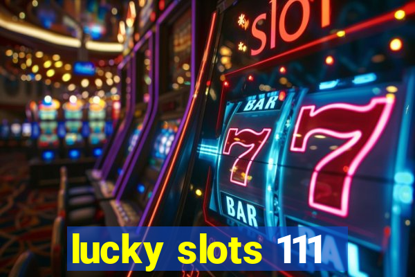 lucky slots 111